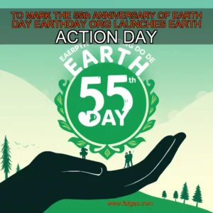Read more about the article TO MARK THE 55th ANNIVERSARY OF EARTH DAY  EARTHDAY  ORG LAUNCHES EARTH ACTION DAY