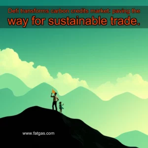 Read more about the article Defi transforms carbon credits market: paving the way for sustainable trade.