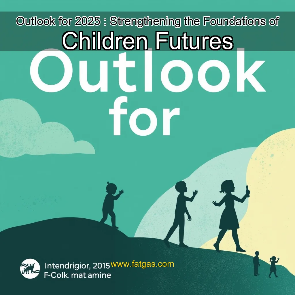 Read more about the article Outlook for 2025 : Strengthening the Foundations of Children Futures