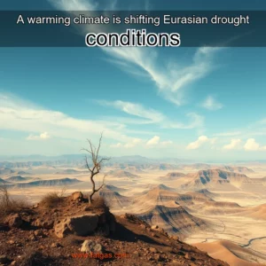 Read more about the article A warming climate is shifting Eurasian drought conditions