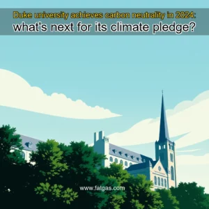Read more about the article Duke university achieves carbon neutrality in 2024: what’s next for its climate pledge?