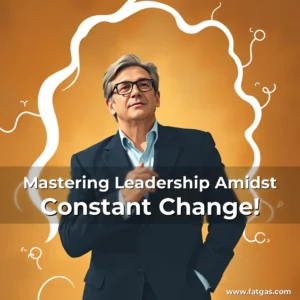 Read more about the article Mastering Leadership Amidst Constant Change!