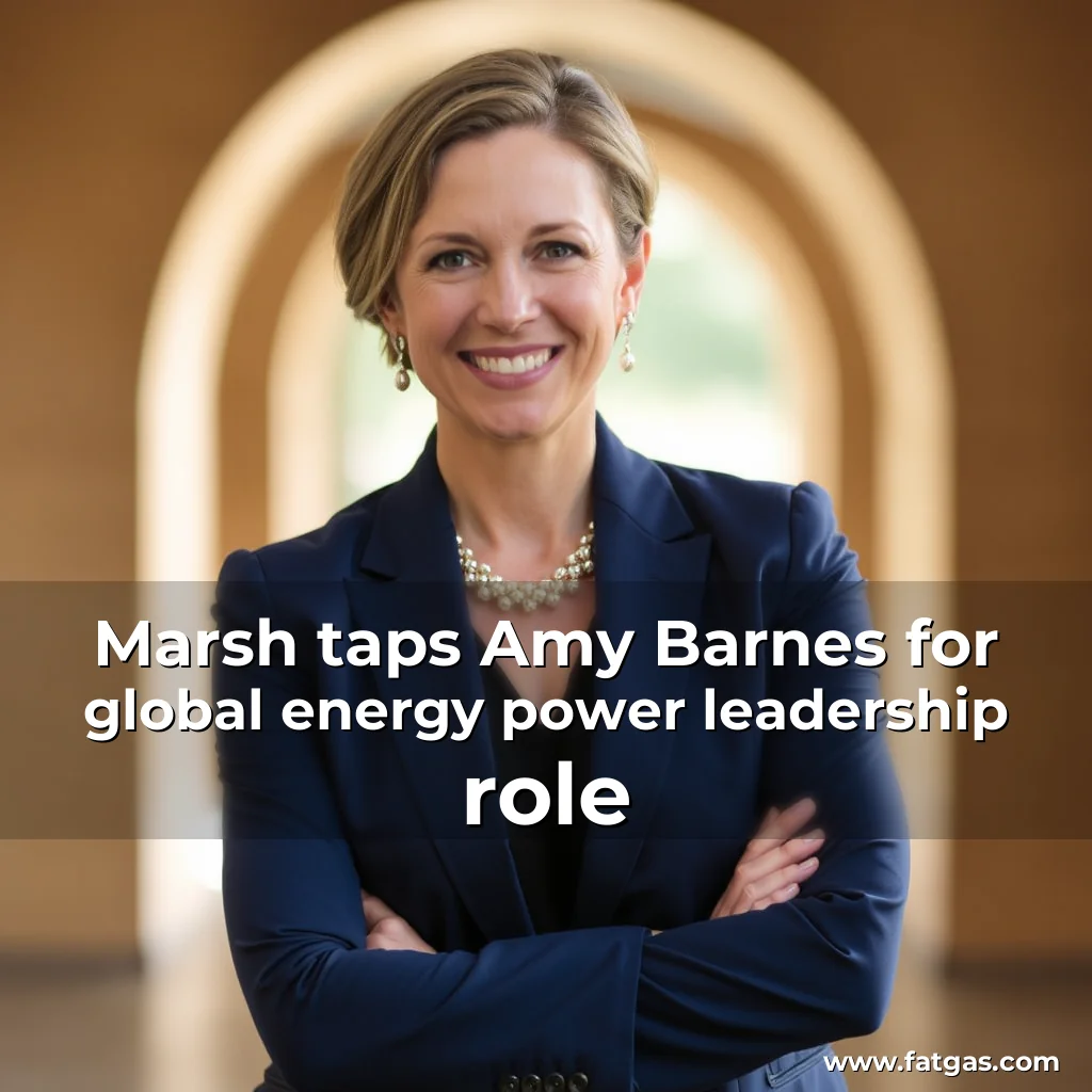 Read more about the article Marsh taps Amy Barnes for global energy  power leadership role