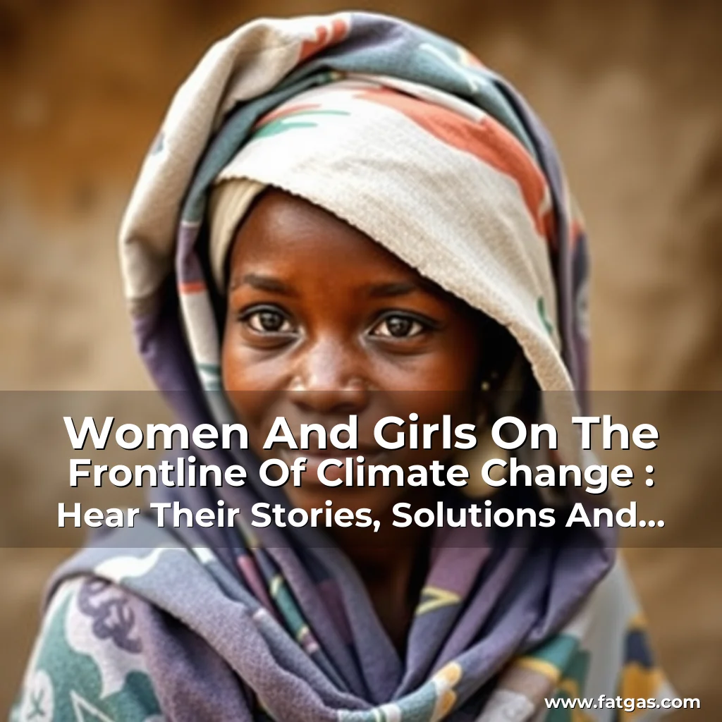 Read more about the article Women And Girls On The Frontline Of Climate Change : Hear Their Stories, Solutions And Hope!