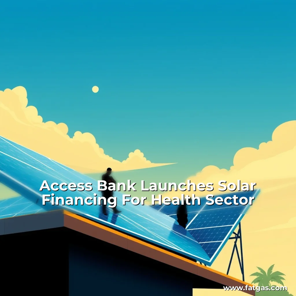 Read more about the article Access Bank Launches Solar Financing For Health Sector