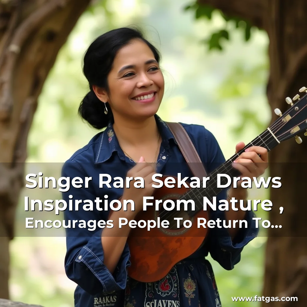 Read more about the article Singer Rara Sekar Draws Inspiration From Nature , Encourages People To Return To Simple Living And To Appreciate The Beauty Of The Natural World.