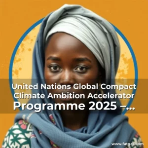 Read more about the article United Nations Global Compact Climate Ambition Accelerator Programme 2025 – Opportunities For Africans To Lead In Climate Action!