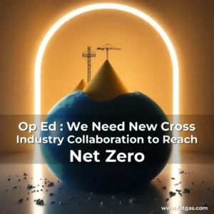 Read more about the article Op  Ed : We Need New Cross  Industry Collaboration to Reach Net Zero