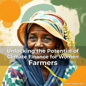 Read more about the article Unlocking the Potential of Climate Finance for Women Farmers