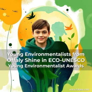 Read more about the article Young Environmentalists from Offaly Shine in ECO-UNESCO Young Environmentalist Awards