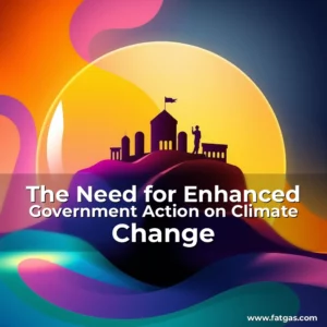 Read more about the article The Need for Enhanced Government Action on Climate Change