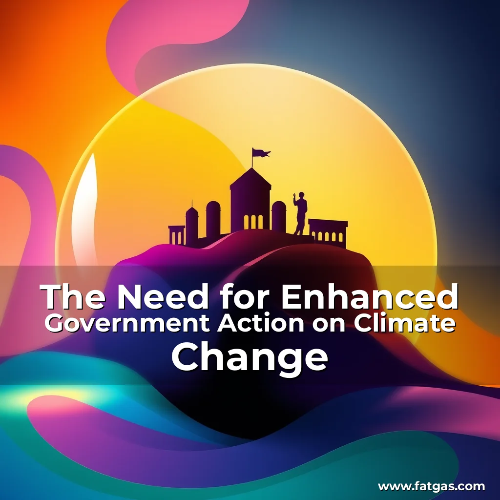 Read more about the article The Need for Enhanced Government Action on Climate Change