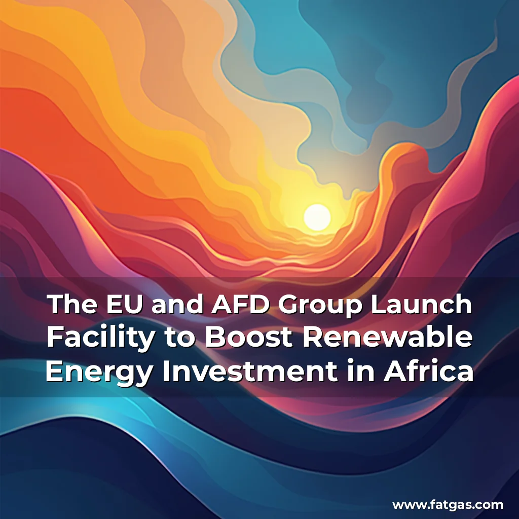 Read more about the article The EU and AFD Group Launch Facility to Boost Renewable Energy Investment in Africa