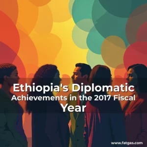 Read more about the article Ethiopia’s Diplomatic Achievements in the 2017 Fiscal Year